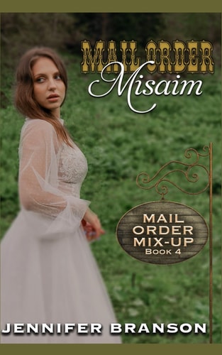 Mail Order Misaim A Sweet and Inspirational Mail Order Bride Romance