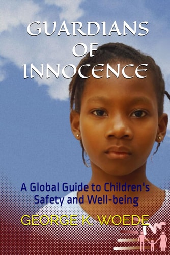 Guardians of Innocence A Global Guide to Children's Safety and Well-being
