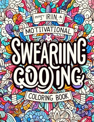 Motiivational Swearing Coloring Book Stress Relief, Relaxation and Motivation (For Adult)