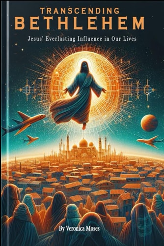 Transcending Bethlehem Jesus' Everlasting Influence in Our Lives