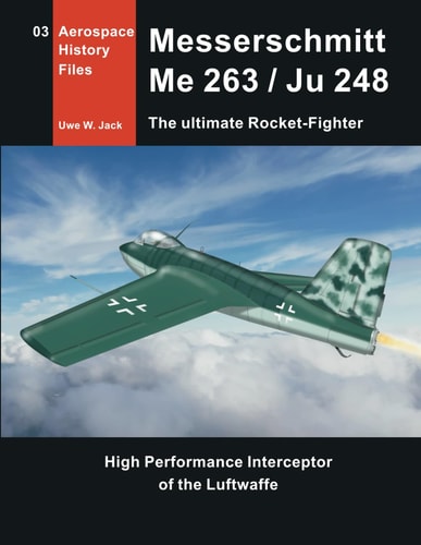 Messerschmitt Me 263 / Ju 248 The Ultimate Rocket-Fighter
