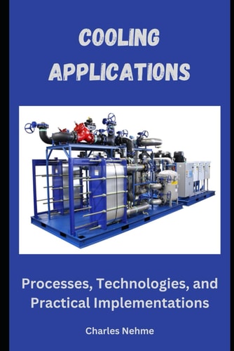 Cooling Applications Processes, Technologies, and Practical Implementations