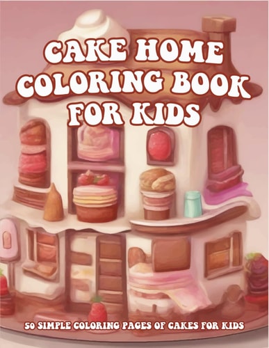Cake Home Coloring Book For Kids Cute Cupcakes, Ice Creams, and More to Color (Ages 4-8).