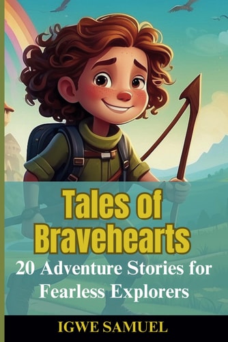 Tales Of Bravehearts 20 Adventures for Fearless Explorers
