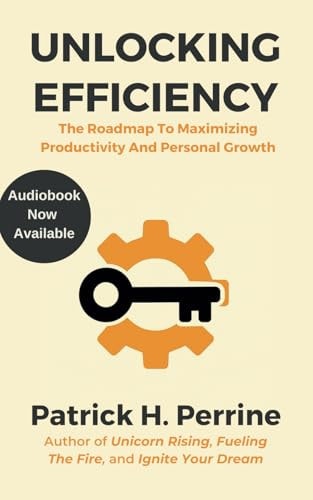 Unlocking Efficiency An Entrepreneur's Roadmap to Maximizing Productivity and Personal Growth