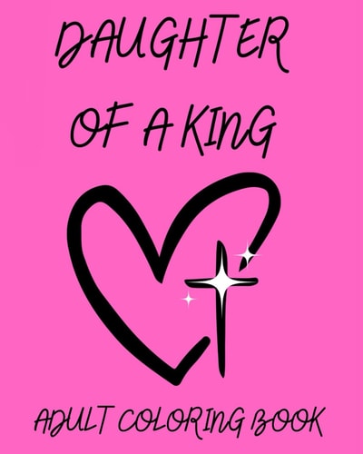 Daughter of a King Adult Coloring Book