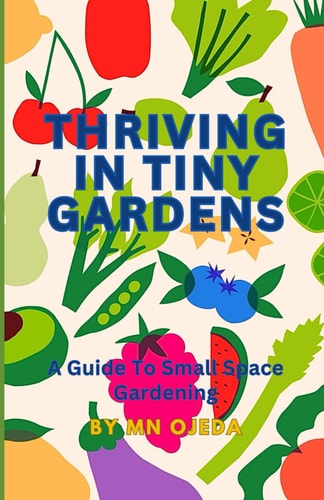 Thriving in Tiny Gardens A Guide to Small Space Gardening