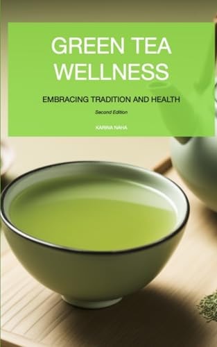 Green Tea Wellness Embracing Tradition and Health