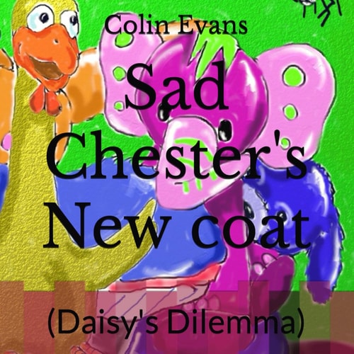 Sad Chester's New Coat (Daisy's Dilemma)