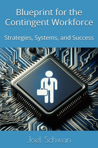 Blueprints for the Contingent Workforce Strategies, Systems, and Success