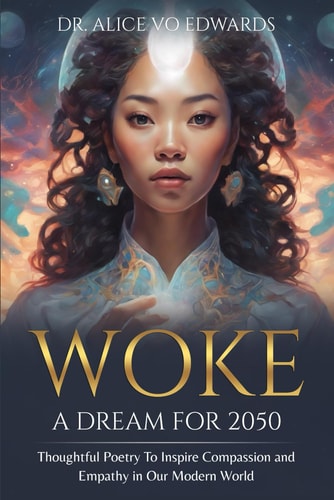 Woke A Dream for 2050: Thoughtful Poetry to Inspire Compassion and Empathy in Our Modern World