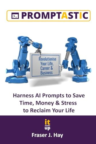 Promptastic Harness AI Prompts to Save Time, Money & Stress to Reclaim Your Life.