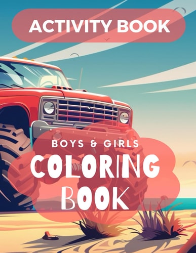 ACTIVITY BOOK, BOYS AND GIRLS COLORING BOOK Coloring Pages of Monster Trucks for Kids