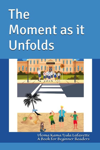 The Moment as it Unfolds A Book for Beginner Readers