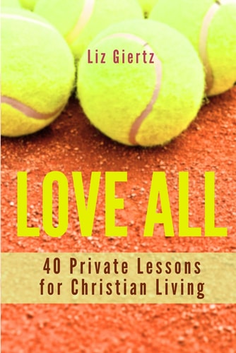Love All 40 Private Lessons for Christian Living