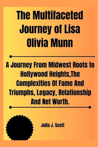 The Multifaceted Journey of Lisa Olivia Munn A Journey From Midwest Roots to Hollywood Heights, The Complexities And Triumphs, Legacy, Relationship And Net Worth.