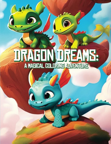 Dragon Dreams A Magical Coloring Adventure: Unleash Your Imagination with Enchanting Dragon Designs