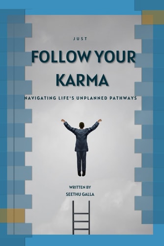Just Follow Your KARMA Navigating Life's Unplanned Pathways