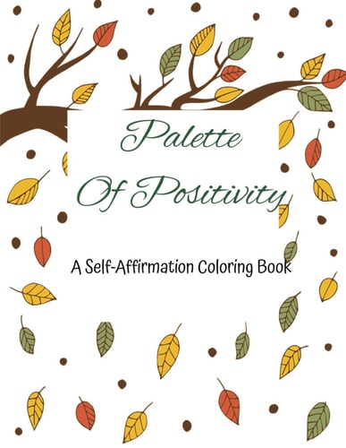 Palette of Positivity A Self-affirmation Coloring Book