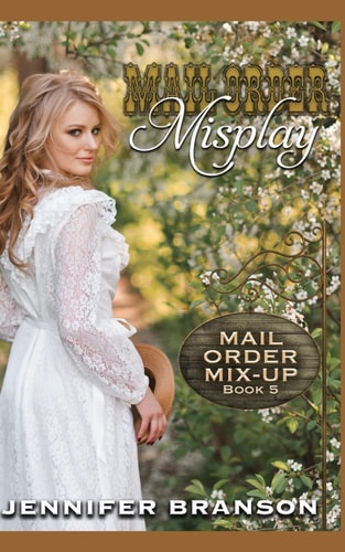 Mail Order Misplay A Sweet and Inspirational Mail Order Bride Romance