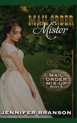 Mail Order Mister A Sweet and Inspirational Mail Order Bride Romance