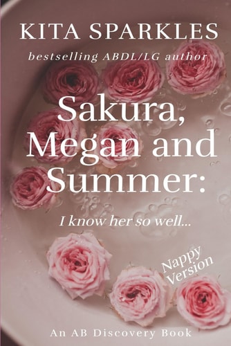 Sakura, Megan and Summer I Know Her So Well (Nappy Version): An ABDL/TBDL/LG/nappy Story