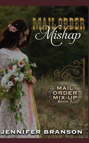 Mail Order Mishap A Sweet and Inspirational Mail Order Bride Romance