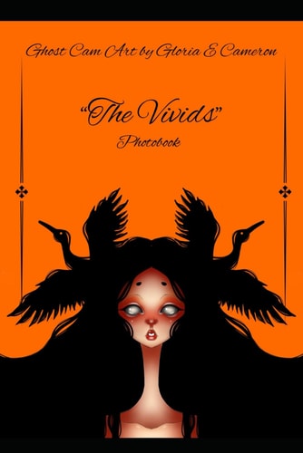 "Vivids" A GhostCamArt Photobook