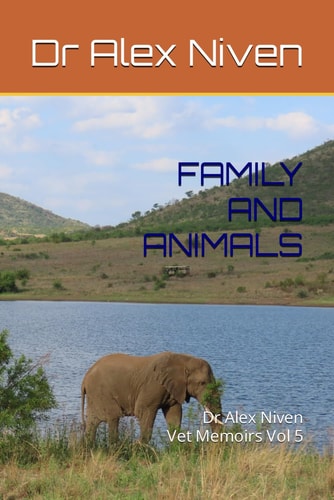 Family and Animals Dr Alex Niven Memoirs Vol 5