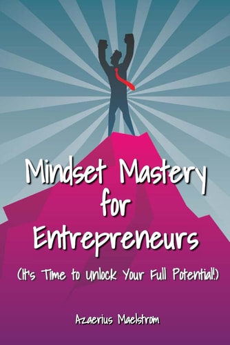 Mindset Mastery for Entrepreneurs Unlocking Your Full Potential