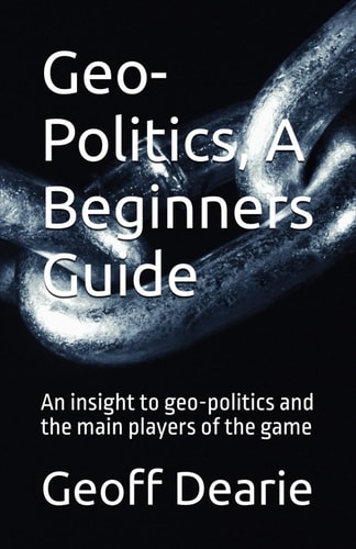 Geo-Politics, A Beginners Guide