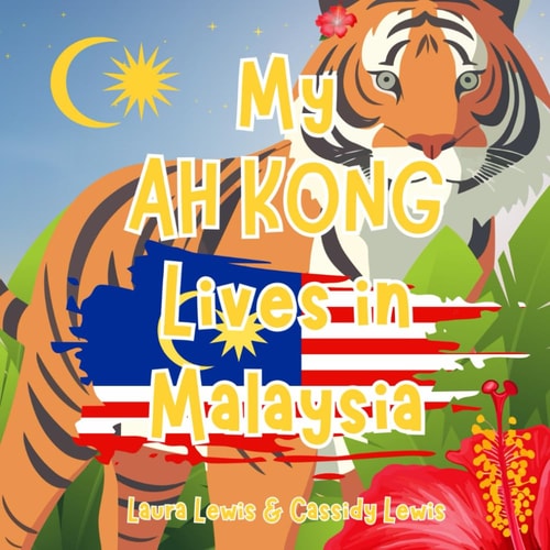 My Ah Kong Lives In Malaysia A Great Little Book For Precious Grandchildren Whose Ah Kong Lives Far Away In Malaysia.