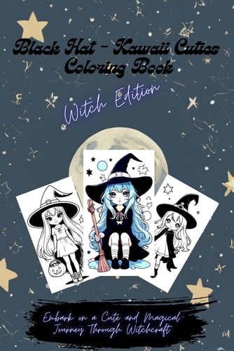 Black Hat - Kawaii Cuties Coloring Book - Witch Edition Embark on a Cute and Magical Journey Through Witchcraft