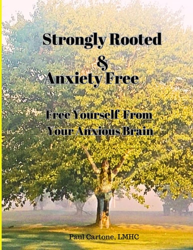 Strongly Rooted and Anxiety Free Free Yourself From Your Anxious Brain