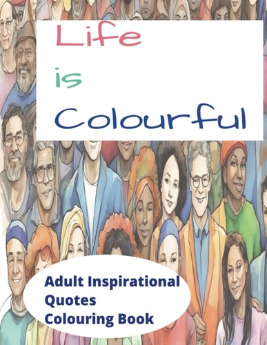 Life is Colourful Inspirational Quotes Coloring Book