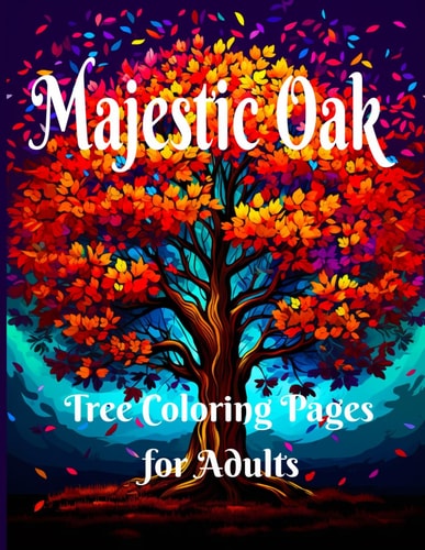 Majestic Oak Tree Coloring Pages for Adults Nature's Serenity: Coloring Bliss for Grown-ups with Majestic Oak Tree Designs