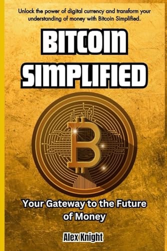 Bitcoin Simplified Your Gateway to the Future of Money