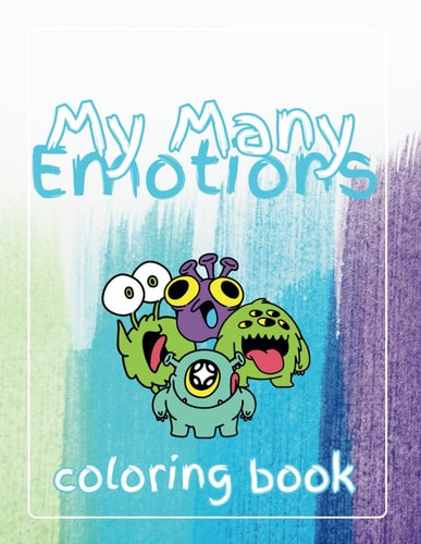 My Many Emotions Coloring Book A Therapeutic Journey Through Color and Feeling