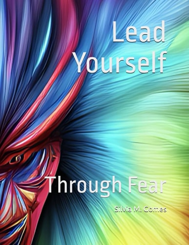 Lead Yourself Through Fear