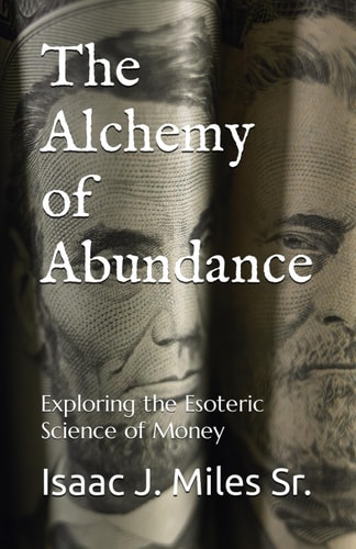 The Alchemy of Abundance Exploring the Esoteric Science of Money