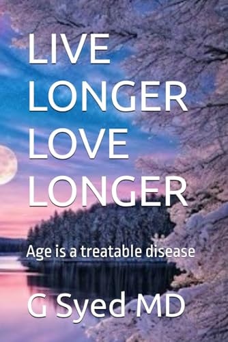 Live Longer Love Longer Age is a Treatable Disease