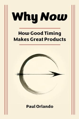 Why Now? How Good Timing Makes Great Products