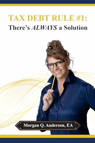 Tax Debt Rule #1 There's ALWAYS A Solution