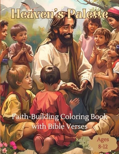 Heaven's Palette Christian Coloring Book Faith-Building Coloring Book with Bible Verses (Ages 8-12)