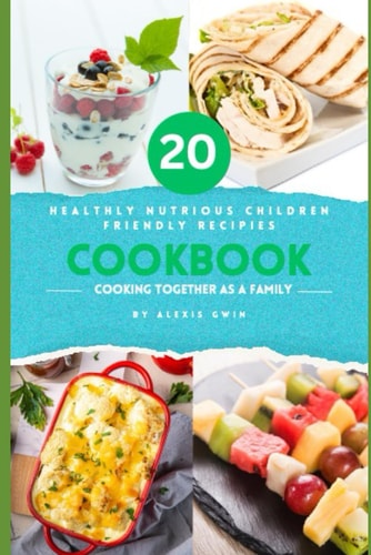 20 Children Friendly Healthy Nutritious Recipes