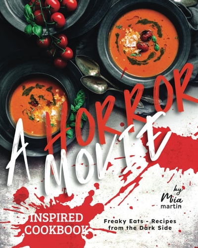 A Horror Movie Inspired Cookbook Freaky Eats - Recipes from the Dark Side