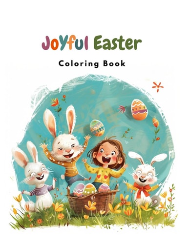 Joyful Easter Coloring Book 20 Cute Illustrations of Happy Bunnies and Kids Adorable Easter Gift For Boys and Girls Ages 4 - 9