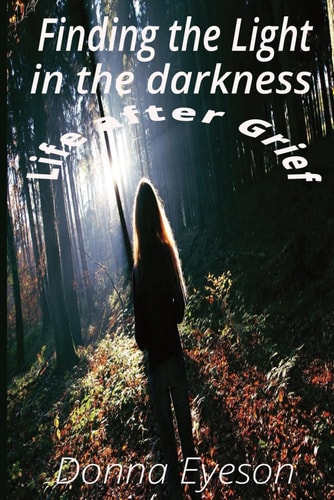 Finding the Light in the Darkness Life After Grief