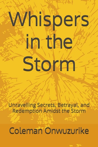 Whispers in the Storm Unravelling Secrets, Betrayal, and Redemption Amidst the Storm