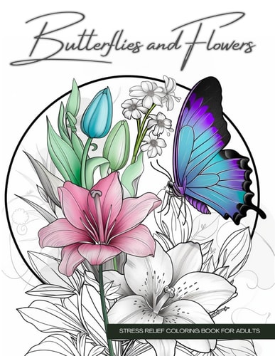 Butterflies and Flowers, a Botanical Coloring Book Activity for Teens, Adults, and Seniors Relaxing Art Therapy with Easy, Cute Nature Prints in Jumbo Size, Perfect for Beginners
